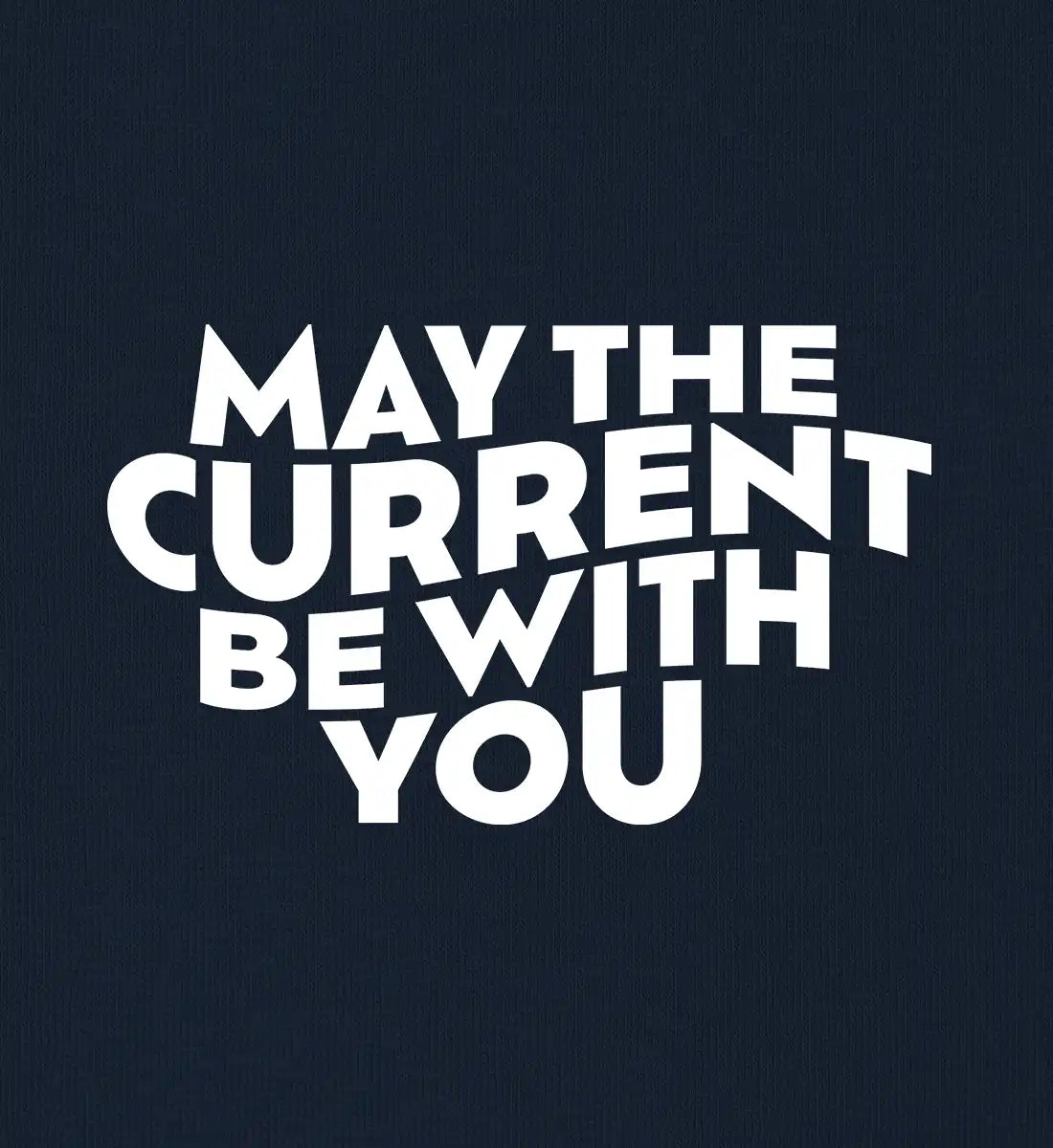May the Current Backprint - 100 % Bio T-Shirt