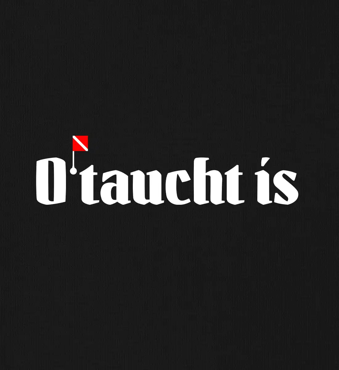 O'taucht is - 100 % Bio T-Shirt