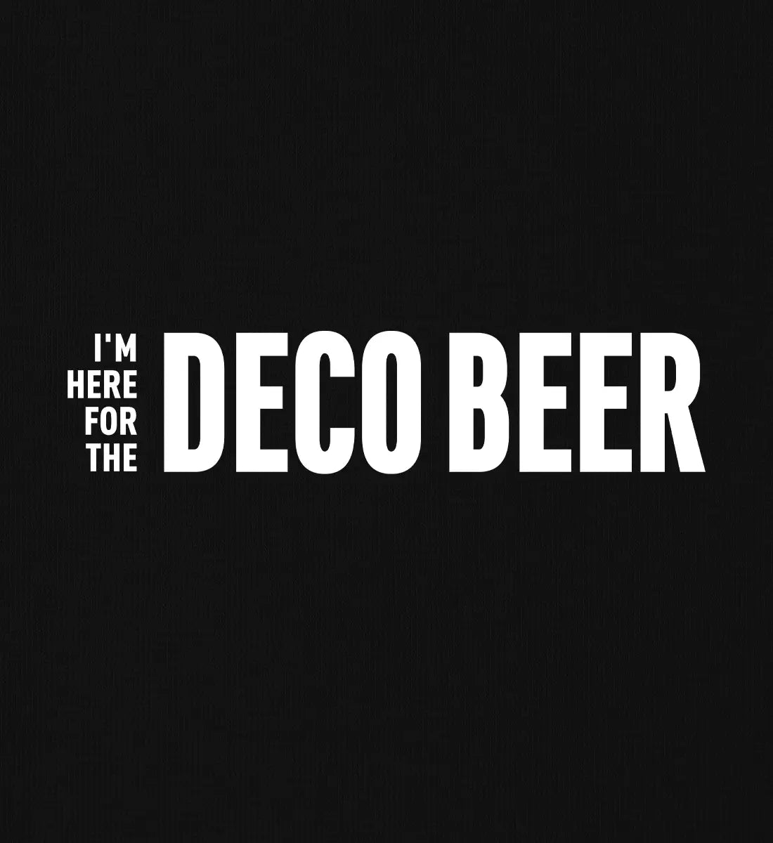 I'm here for the Deco Beer - 100 % Bio Frauen Fitted T-Shirt
