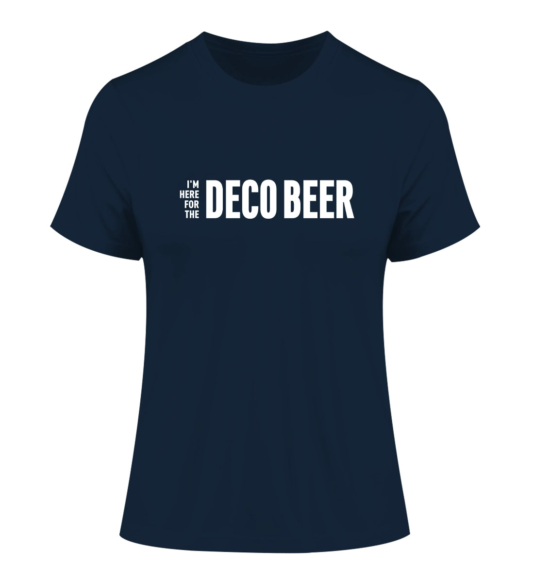 I'm here for the Deco Beer - 100 % Bio Frauen Fitted T-Shirt
