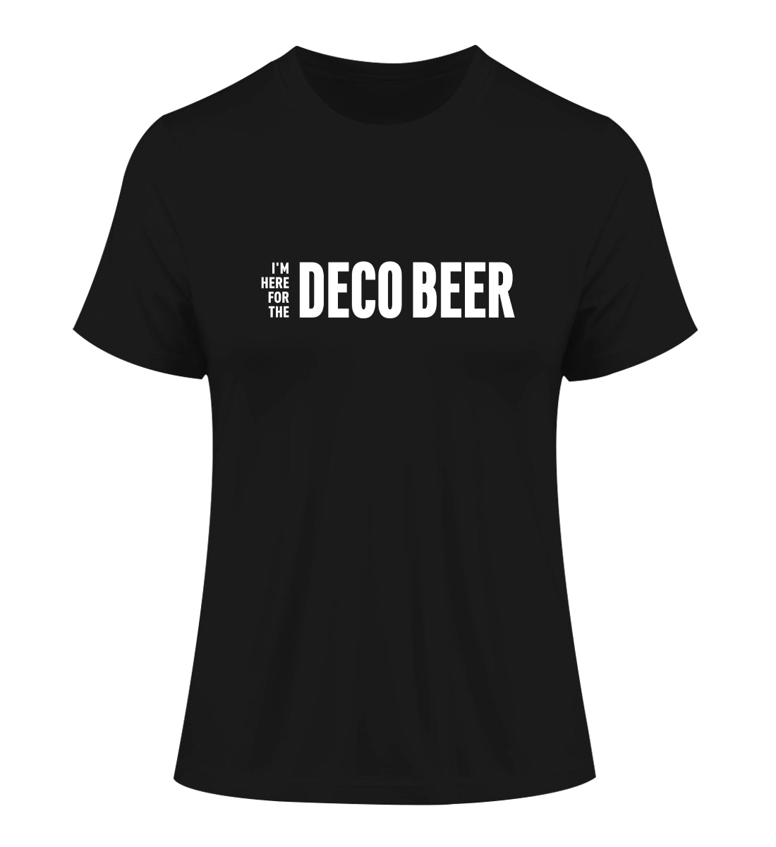 I'm here for the Deco Beer - 100 % Bio Frauen Fitted T-Shirt