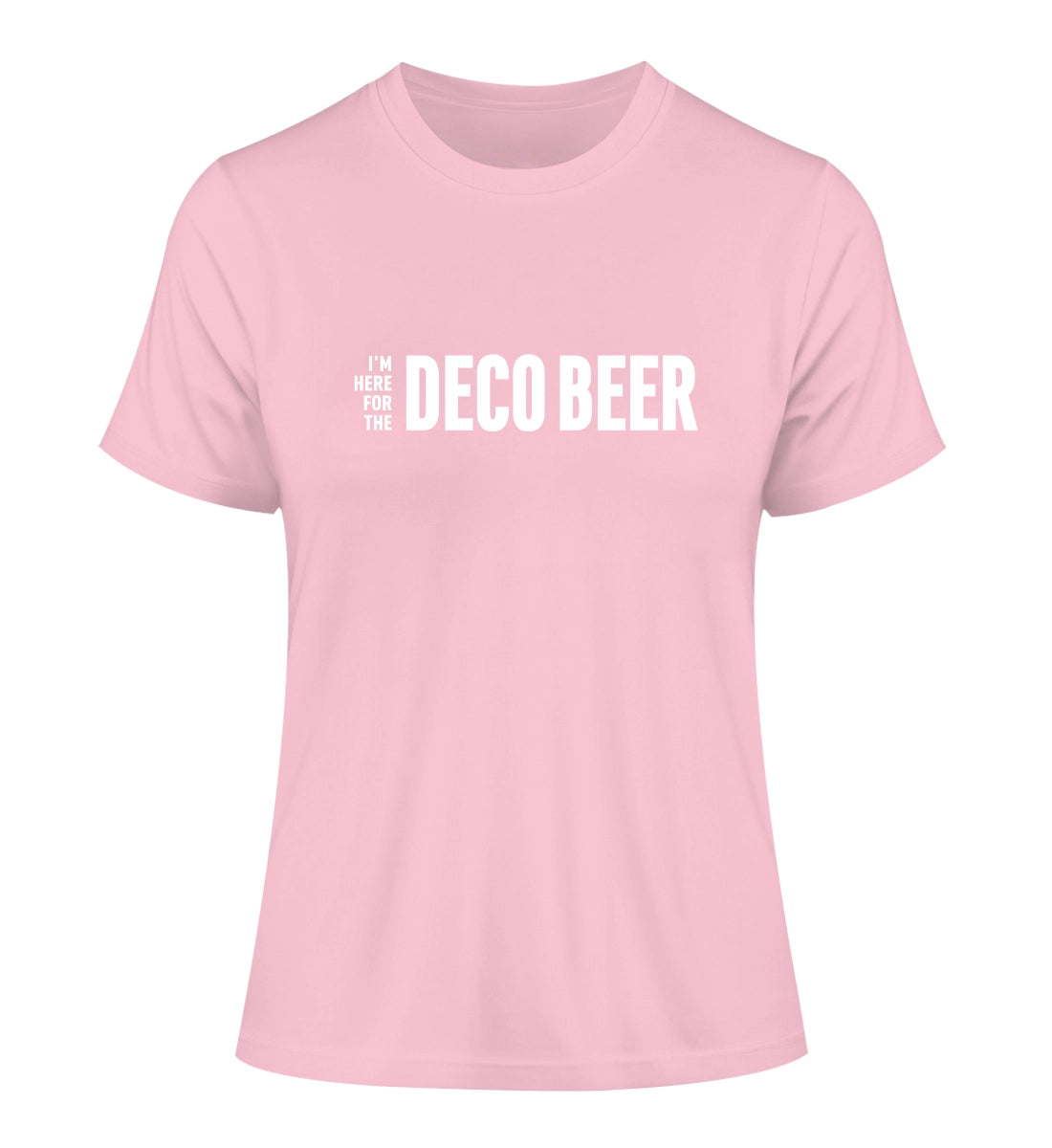 I'm here for the Deco Beer - 100 % Bio Frauen Fitted T-Shirt