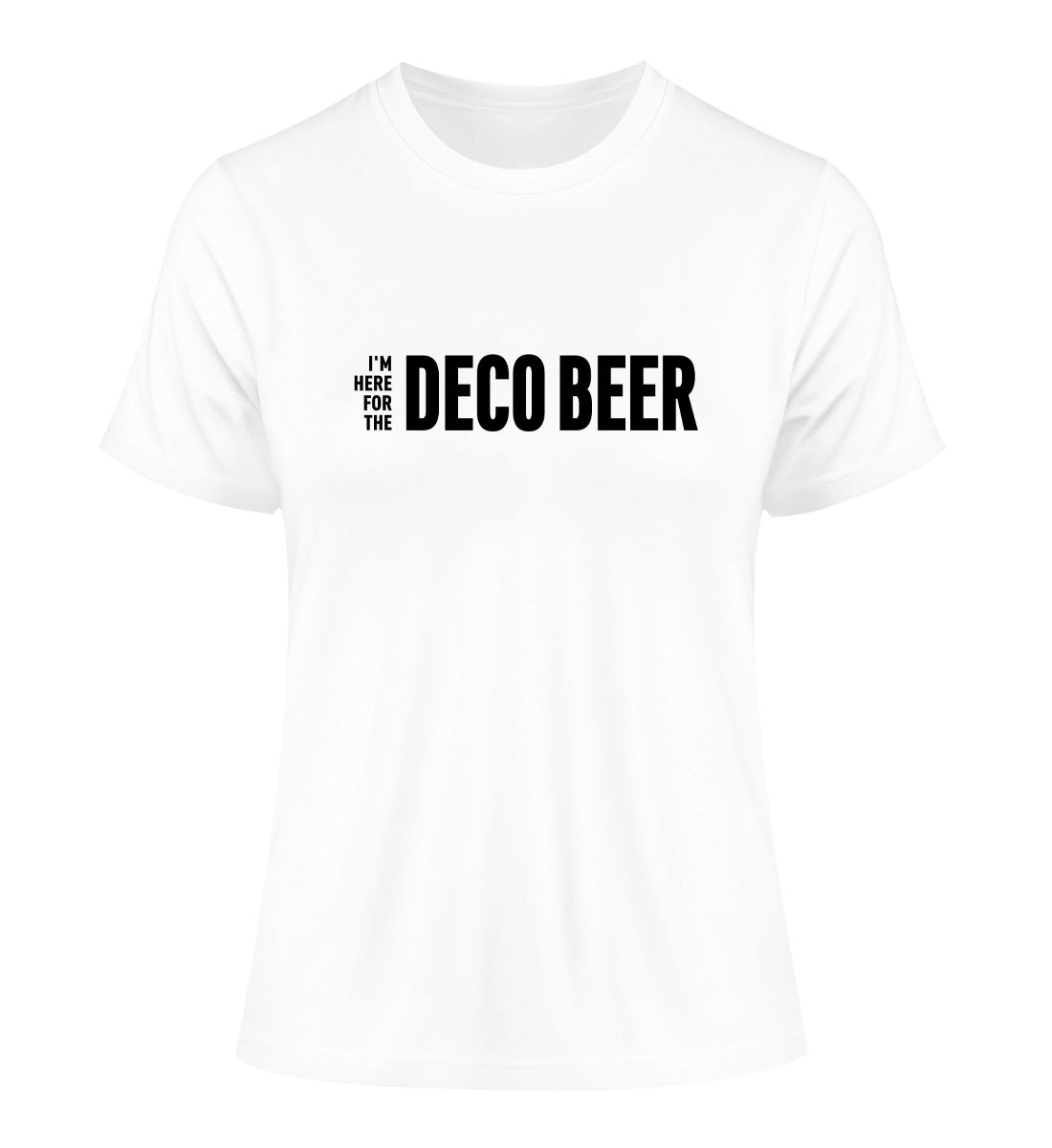 I'm here for the Deco Beer - 100 % Bio Frauen Fitted T-Shirt