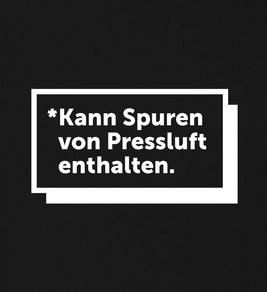 Kann Spuren von Pressluft enthalten - Bio Sweater