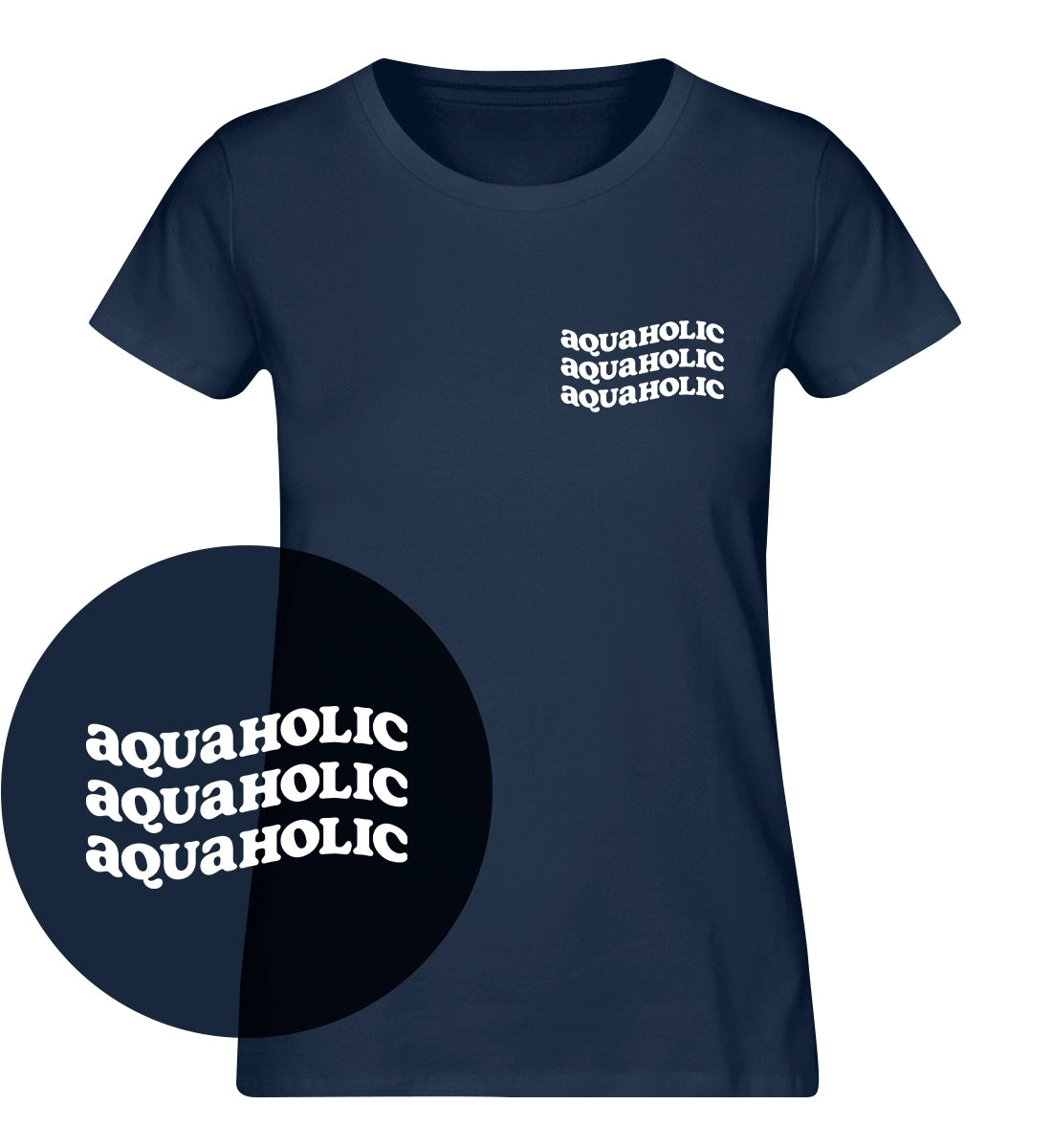 Aquaholic - 100 % Bio Frauen T-Shirt