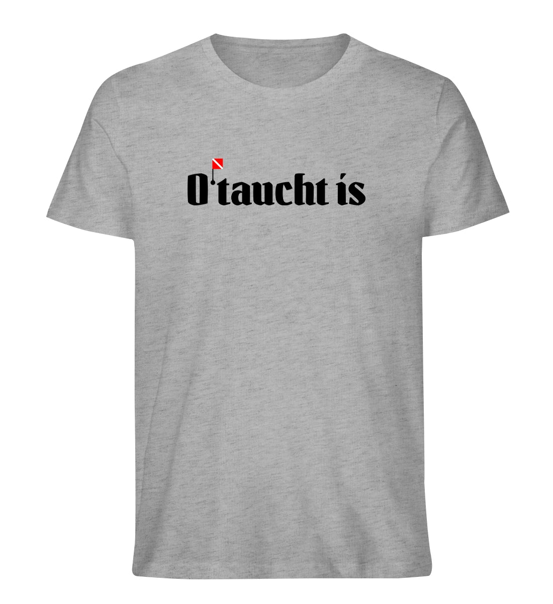 O'taucht is - 100 % Bio T-Shirt