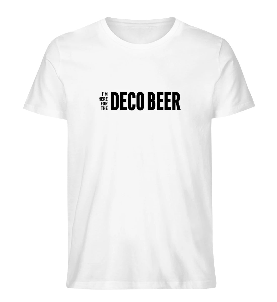 I'm here for the Deco Beer - 100 % Bio T-Shirt