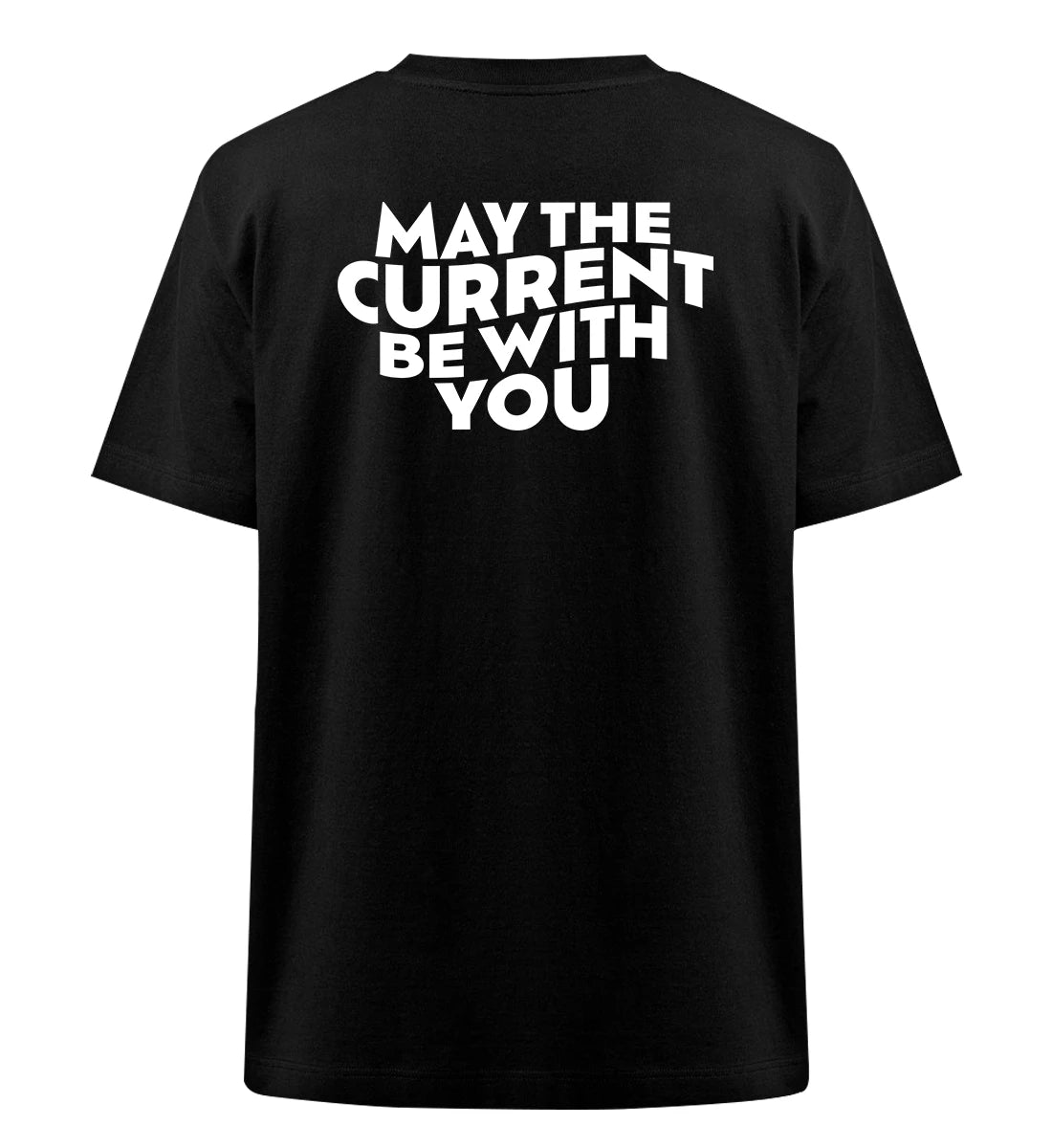 May the Current Backprint - 100 % Bio Oversized T-Shirt