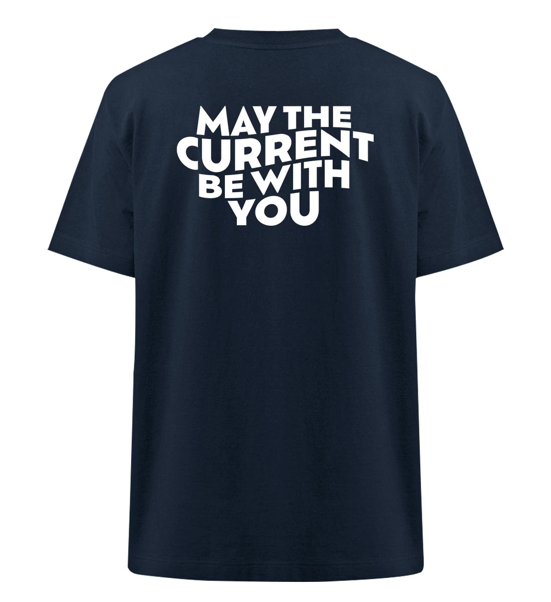 May the Current Backprint - 100 % Bio Oversized T-Shirt