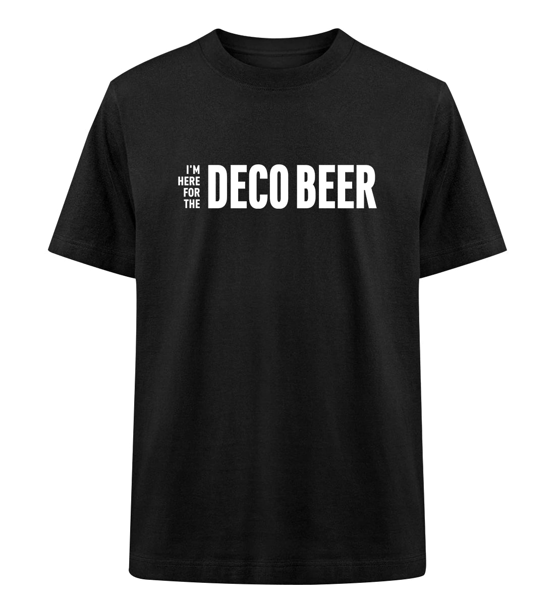 I'm here for the Deco Beer - 100 % Bio Oversized T-Shirt