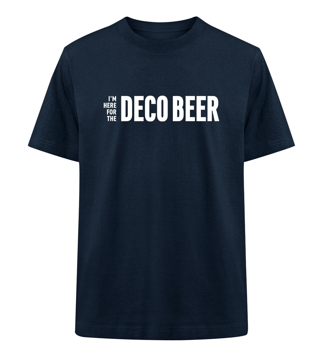 I'm here for the Deco Beer - 100 % Bio Oversized T-Shirt