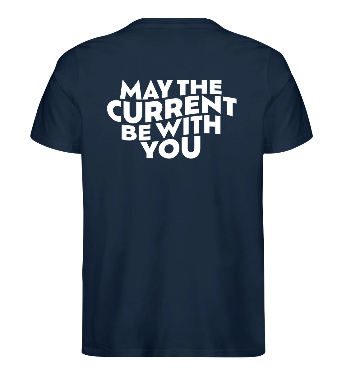 May the Current Backprint - 100 % Bio T-Shirt