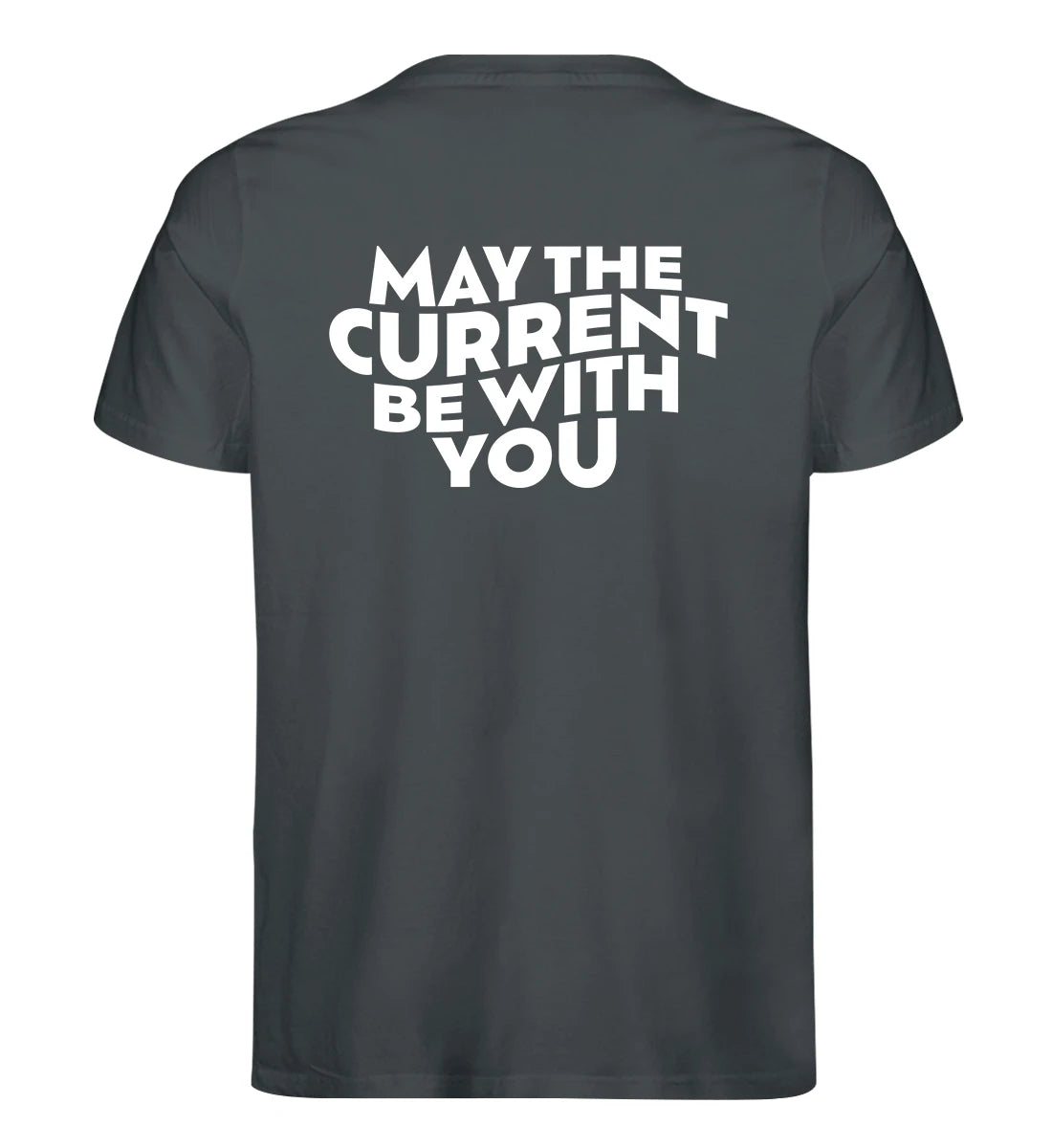 May the Current Backprint - 100 % Bio T-Shirt