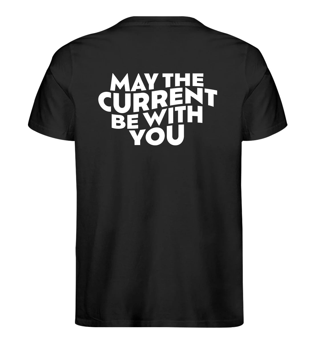 May the Current Backprint - 100 % Bio T-Shirt