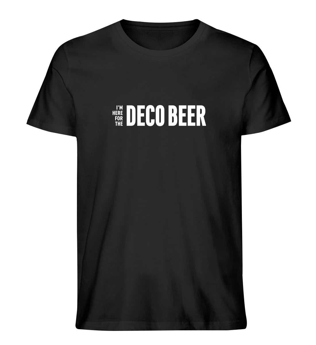 I'm here for the Deco Beer - 100 % Bio T-Shirt