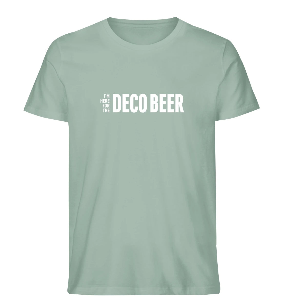 I'm here for the Deco Beer - 100 % Bio T-Shirt