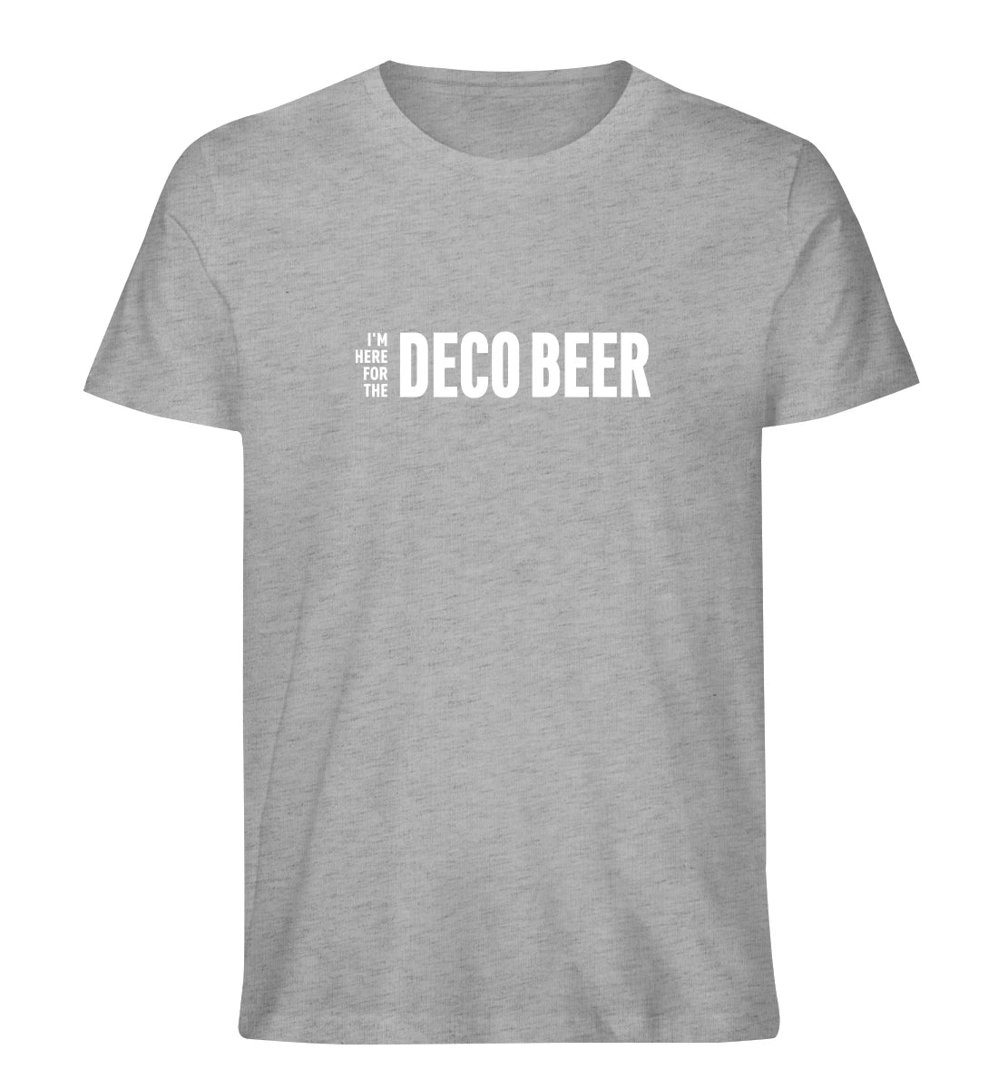 I'm here for the Deco Beer - 100 % Bio T-Shirt