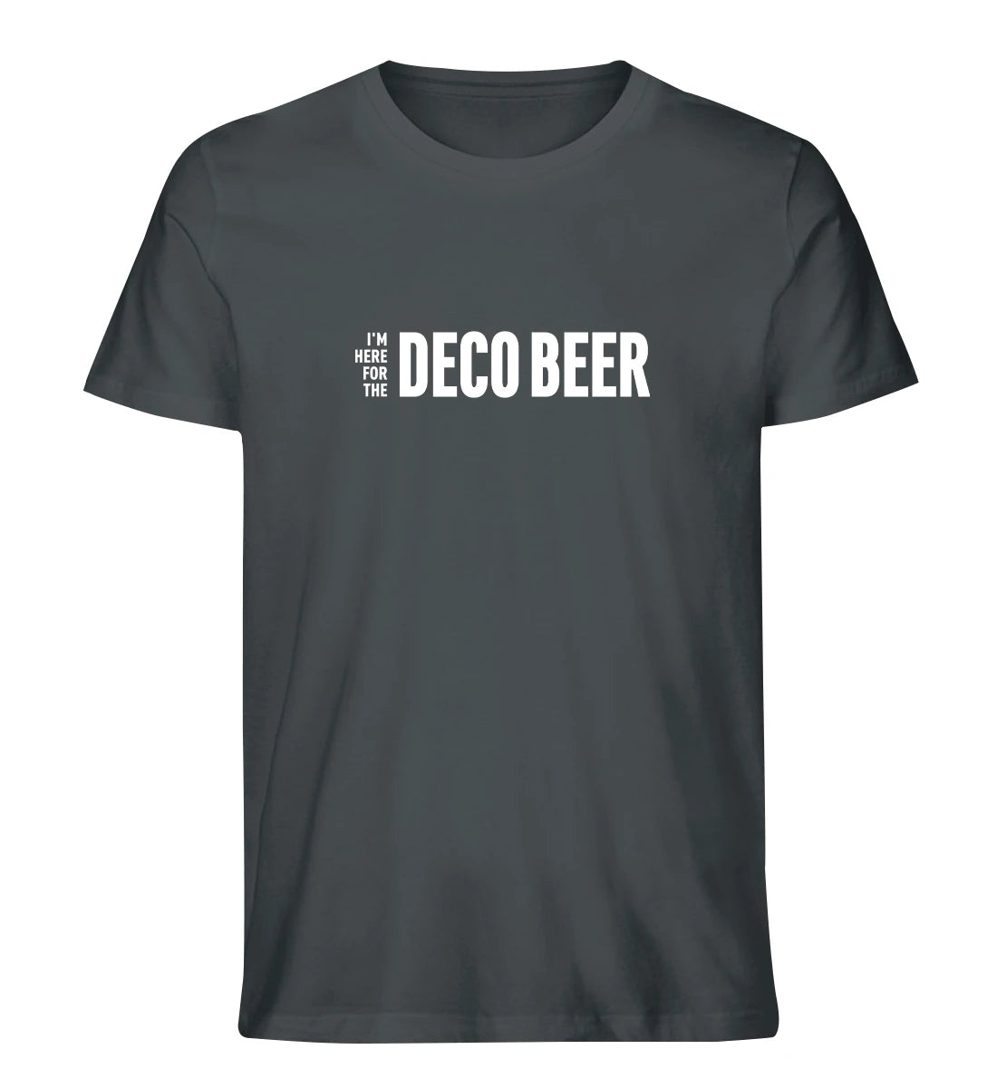 I'm here for the Deco Beer - 100 % Bio T-Shirt