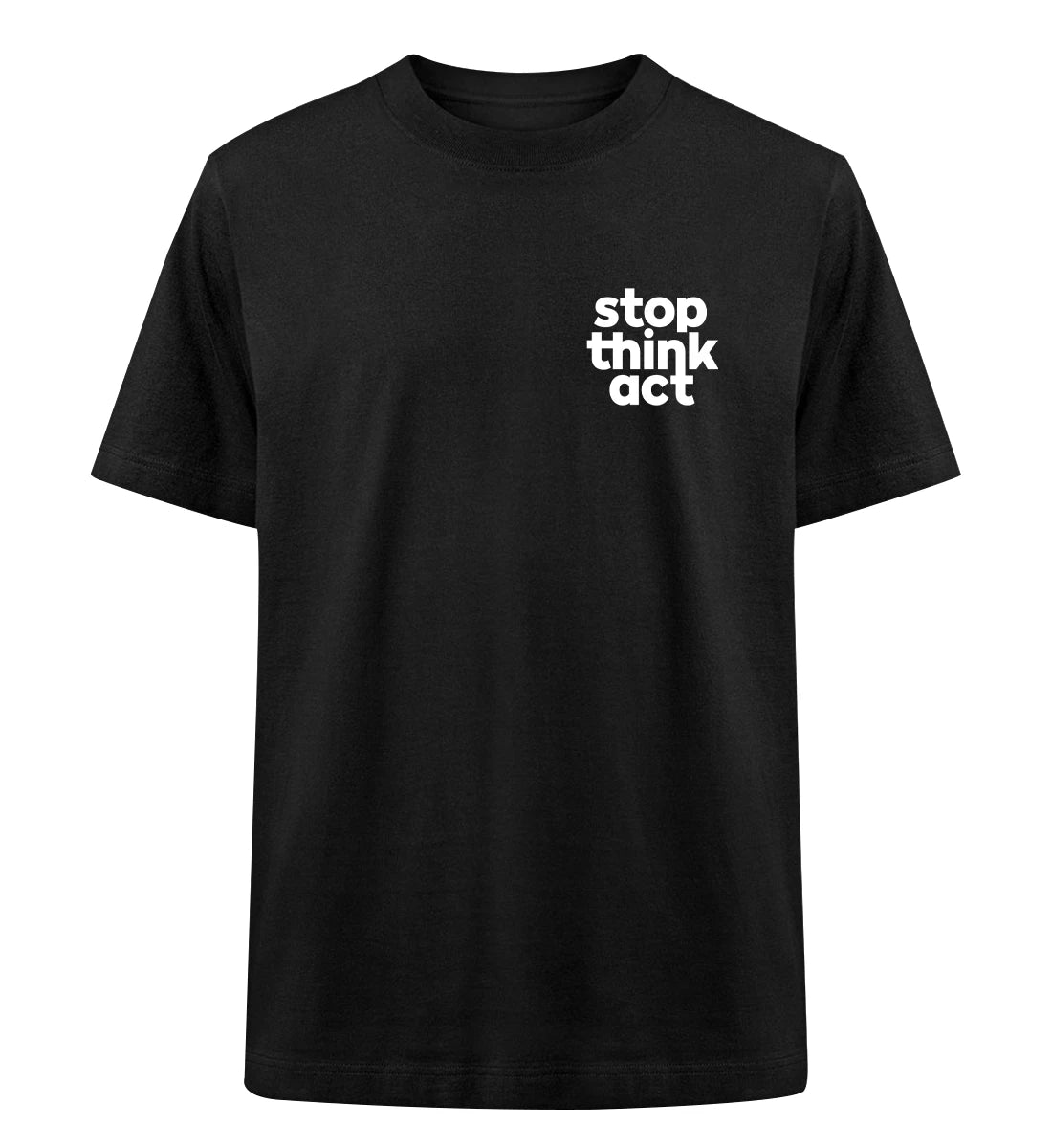 Stop Think Act - 100 % Bio Oversized T-Shirt
