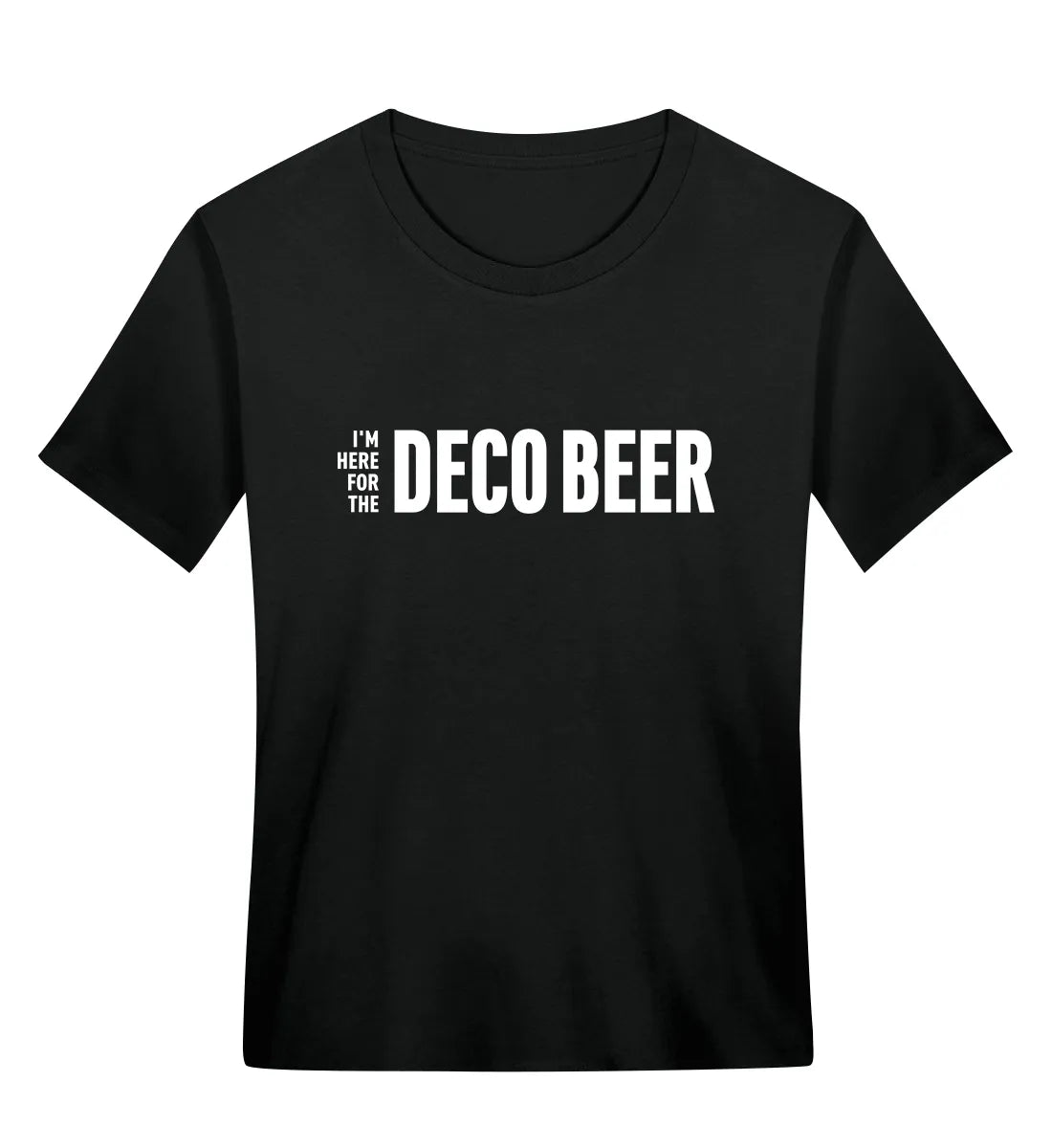 I'm here for the Deco Beer - Bio Frauen T-Shirt