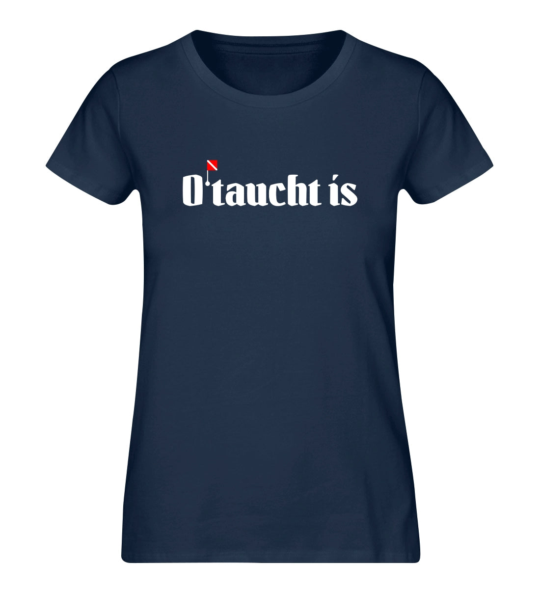 O'taucht is - 100 % Bio Frauen T-Shirt