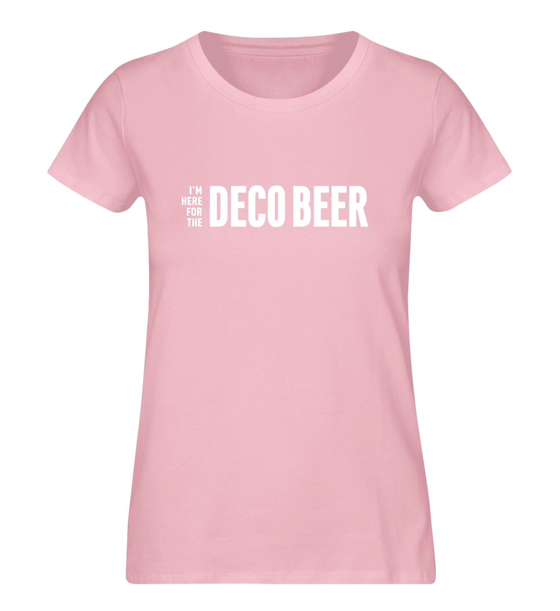 I'm here for the Deco Beer - 100 % Bio Frauen T-Shirt