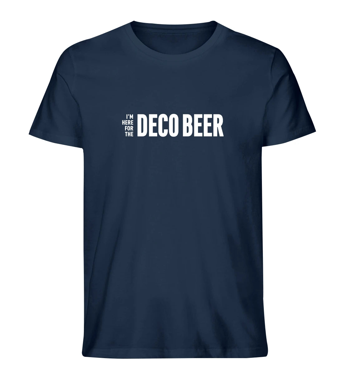 I'm here for the Deco Beer - 100 % Bio T-Shirt